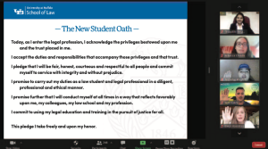 Members of the Class of 2023 take the New Student Oath during the law school’s Fall 2020 Virtual Orientation. 