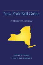 Book cover titled “New York Bail Guide: A Statewide Resource.” The cover shows a solid yellow silhouette of the state of New York centered on a dark blue background. Authors listed at the bottom are Farina M. Barth and Sean F. Rheinheimer. 