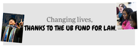 A banner featuring the message “Changing lives, thanks to the UB Fund for Law.” The text appears in the center, with a small photo on the left showing an individual in academic regalia and another small photo on the right showing students engaged in a classroom setting. 