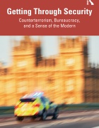 cover of Westbrook's new book, Getting Through Security: Counterterrorism, Bureaucracy, and a Sense of the Modern. 