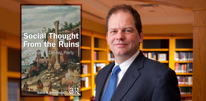 Illustrated cover for the book Social Thought from The Ruins, Quixote's Dinner Party and photo of Westbrook standing in a room with bookshelves. 